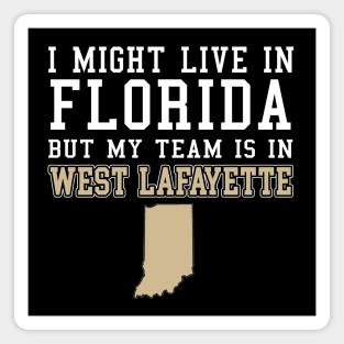 I Might Live in Florida but my team is in West Lafayette - Purdue Boilermakers Magnet